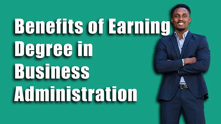 Benefits of Earning a Degree in Business Administration